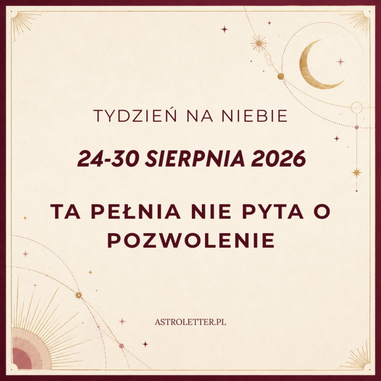 Horoskop tygodniowy od 24 do 30 sierpnia 2026: Merkury w Pannie, pełnia z zaćmieniem w Rybach i kwadratura do Urana