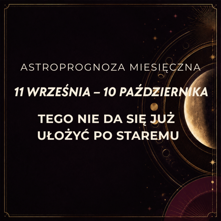 Astroprognoza an wrzesień i październik : nów w Pannie, pełnia w Baranie i miesiąc, którego nie da się ułożyć po staremu