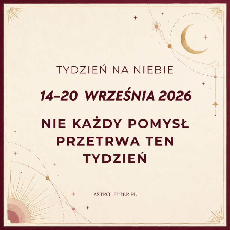 Horoskop tygodniowy od 14 do 20 września 2026: co się trzyma, gdy plany spotykają Saturna